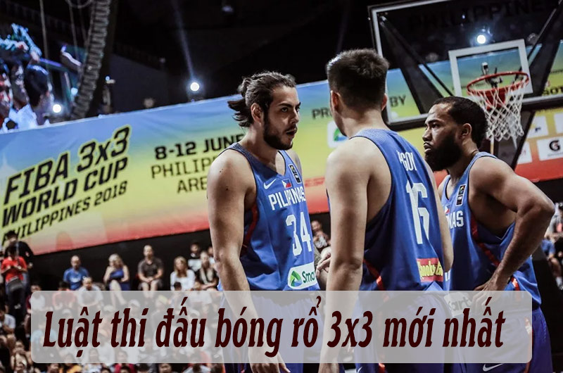 Luật thi đấu bóng rổ 3x3 mới nhất