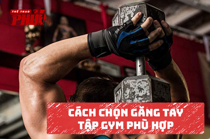 Cách chọn găng tay tập Gym phù hợp