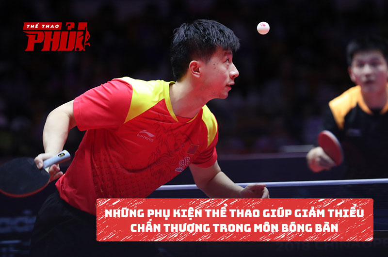 Những phụ kiện thể thao có thể giảm thiểu chấn thương trong môn bóng bàn