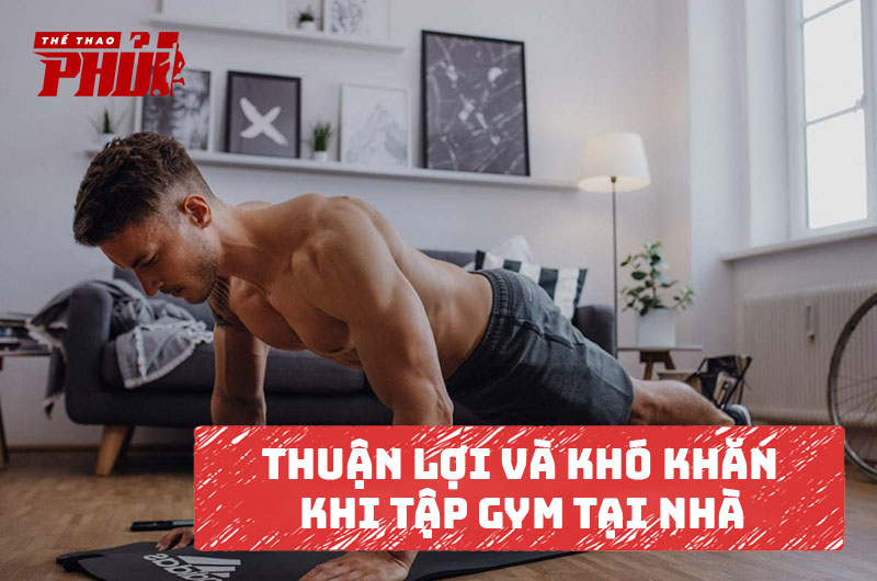 Những thuận lợi và khó khắn khi tập Gym tại nhà