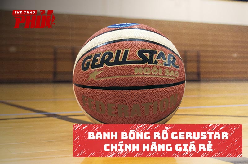 Banh bóng rổ chính hãng giá rẻ GeruStar