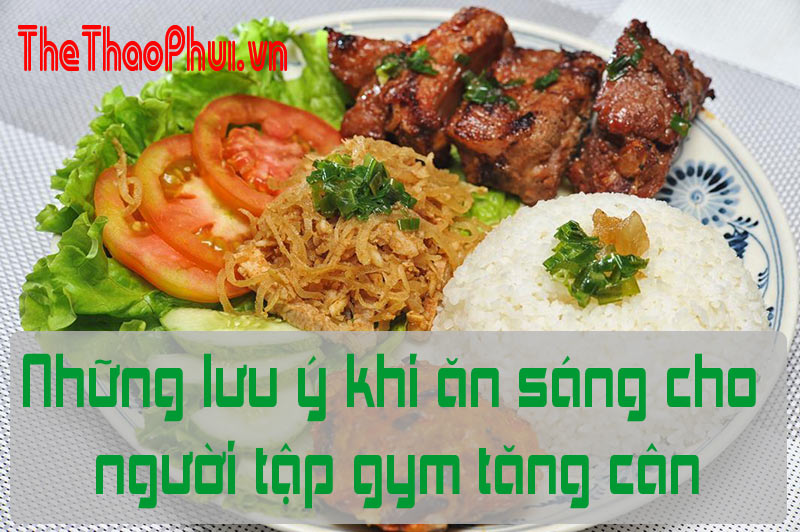 Những lưu ý khi ăn sáng cho người tập gym tăng cân