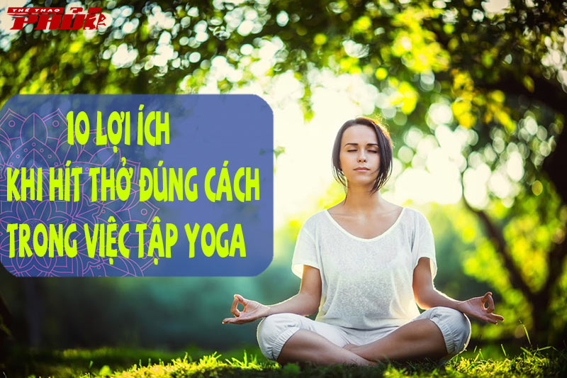 10 lợi ích khi hít thở đúng cách trong việc tập Yoga