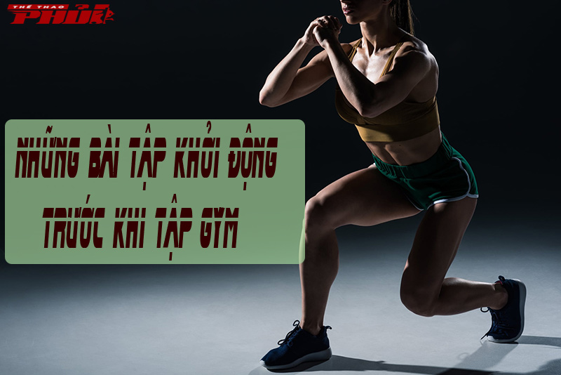 Những bài tập khởi động trước khi tập GYM