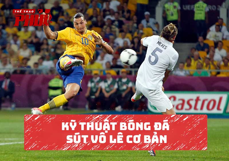 Kỹ thuật sút vô lê cơ bản trong bóng đá