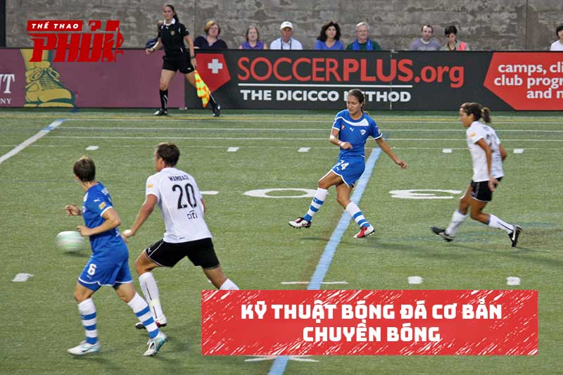 Kỹ thuật bóng đá cơ bản – Chuyền bóng