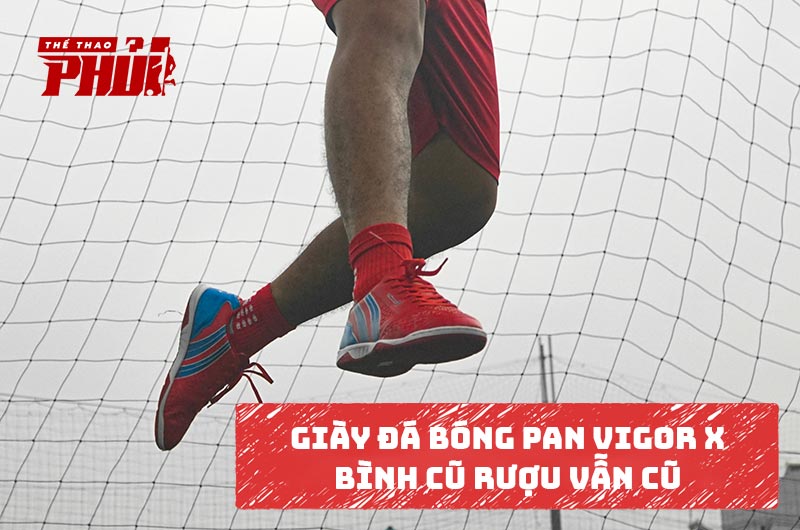 Giày đá bóng Pan Vigor X – Bình cũ rượu vẫn cũ
