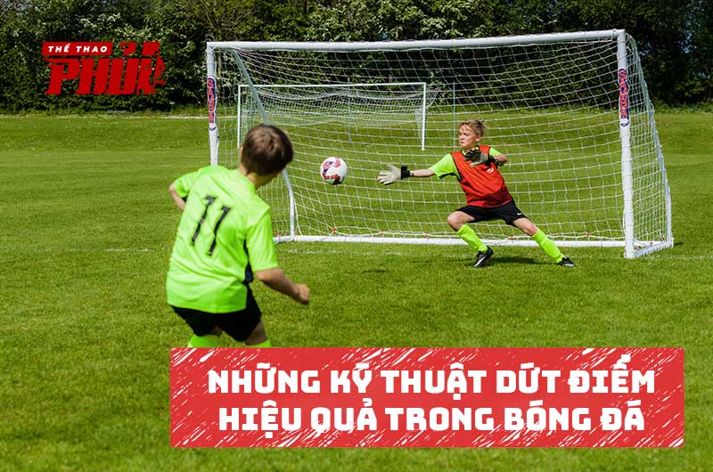 Những kỹ thuật dứt điểm hiệu quả trong bóng đá