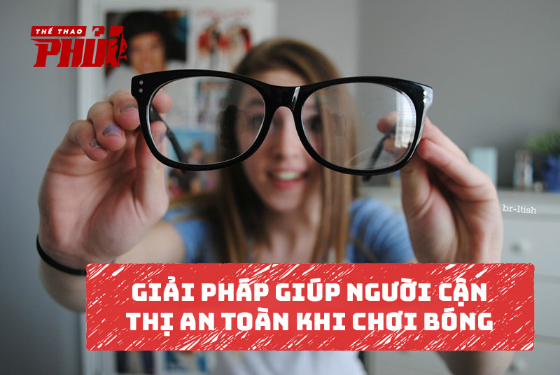 Giải pháp giúp người cận thị an toàn chơi bóng đá