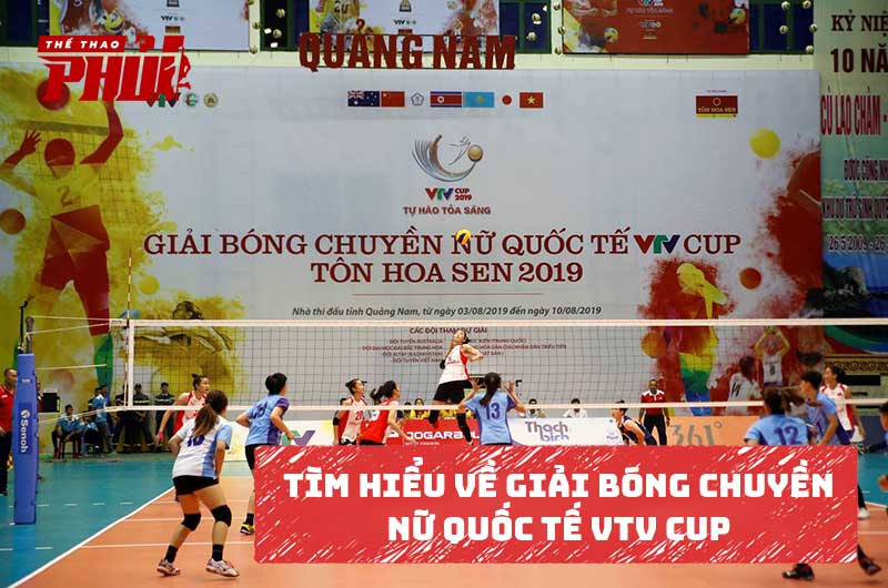 Tìm hiểu về Giải bóng chuyền nữ quốc tế VTV Cup