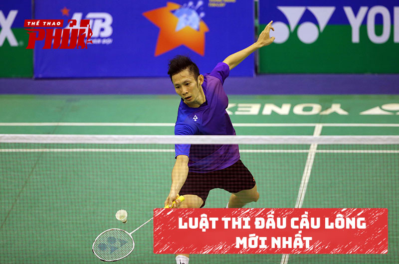 Luật thi đấu cầu lông mới nhất