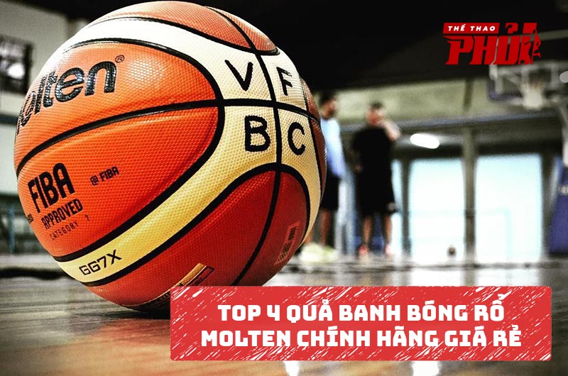 Top 3 quả banh bóng rổ Molten chính hãng giá rẻ